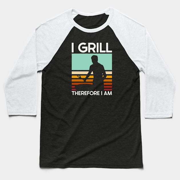 Grill Therefore I Am Baseball T-Shirt by nickbeta